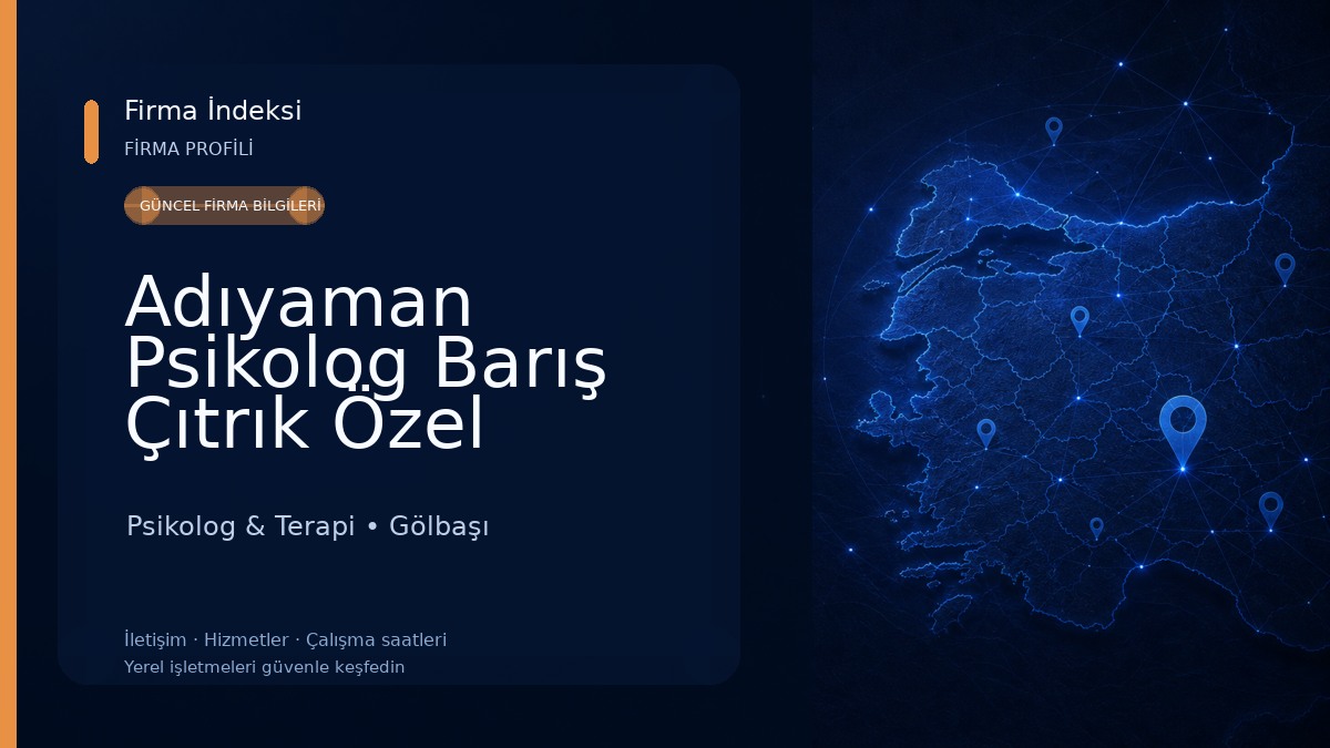 Adıyaman Psikolog Barış Çıtrık Özel Sağlık Meslek Hizmet Birimi Psikolog & Terapi