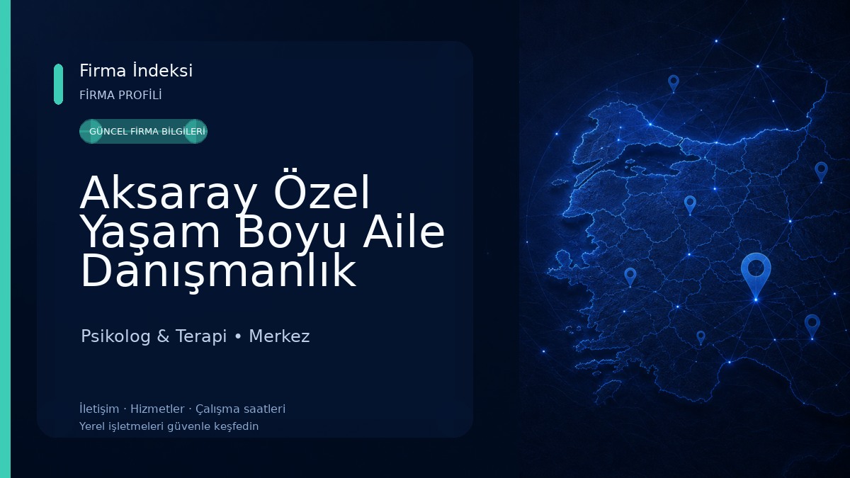 Aksaray Özel Yaşam Boyu Aile Danışmanlık Merkezi Psikolog & Terapi