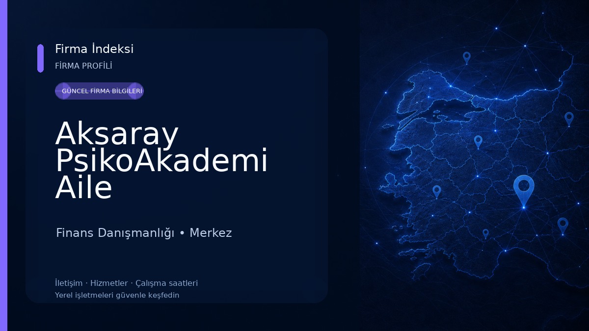 Aksaray PsikoAkademi Aile Danışmanlık Merkezi 