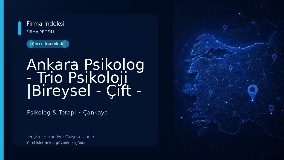 Ankara Psikolog - Trio Psikoloji |Bireysel - Çift - Aile - Ergen - Oyun Terapi | Disleksi - Moxo - Wisc4 Testleri Psikolog & Terapi