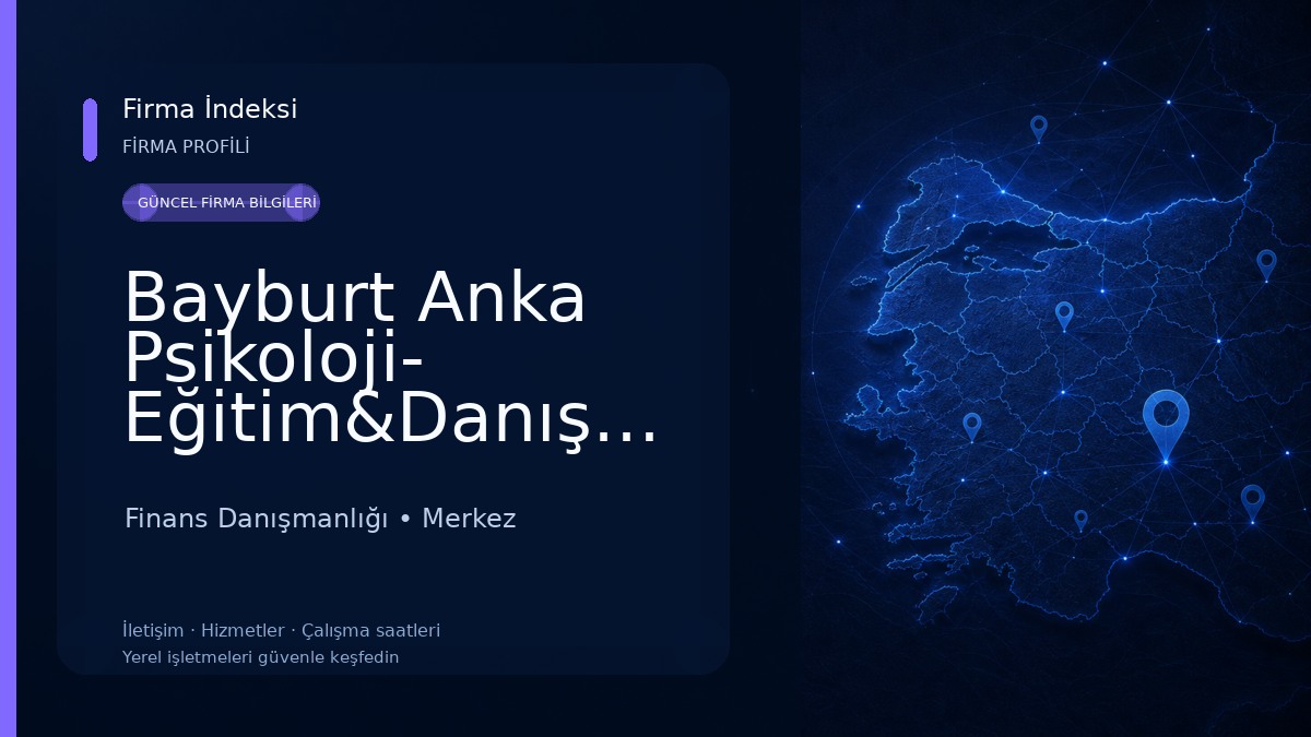 Bayburt Anka Psikoloji- Eğitim&Danışmanlık& Dikkat Geliştirme Merkezi Finans Danışmanlığı