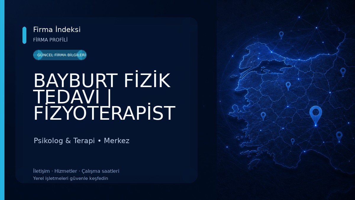 BAYBURT FİZİK TEDAVİ | FİZYOTERAPİST MEHMET EMİN DEVELİOĞLU Psikolog & Terapi