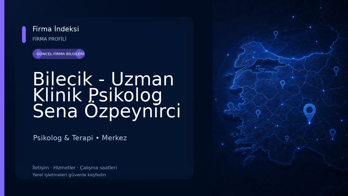 Bilecik - Uzman Klinik Psikolog Sena Özpeynirci Ersan Psikolog & Terapi