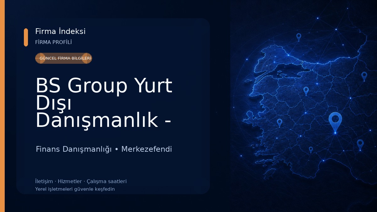 BS Group Yurt Dışı Danışmanlık - Denizli Finans Danışmanlığı