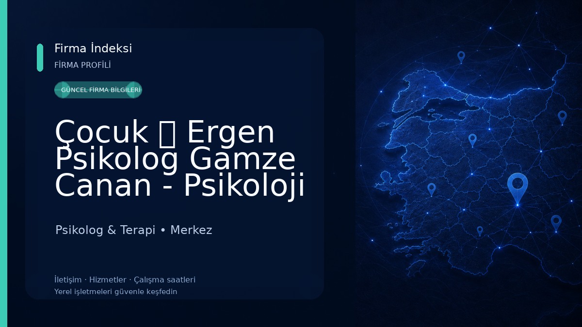 Çocuk ＆ Ergen Psikolog Gamze Canan - Psikoloji Çocuk - Çorum Psikolog