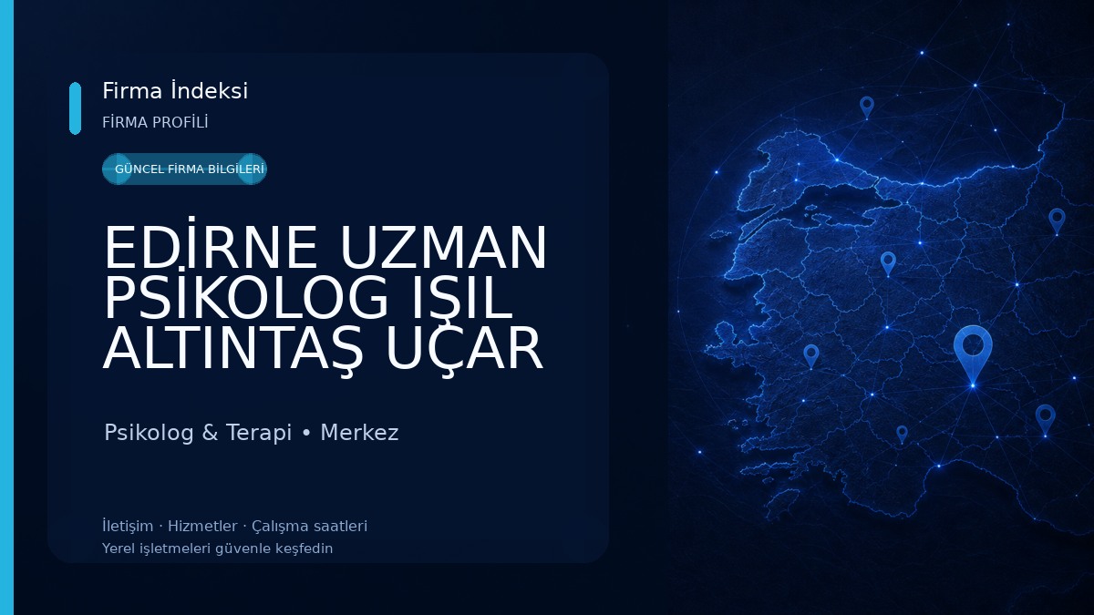 EDİRNE UZMAN PSİKOLOG IŞIL ALTINTAŞ UÇAR ( HUZURLU YAŞAM AİLE DANIŞMA MERKEZİ) Psikolog & Terapi