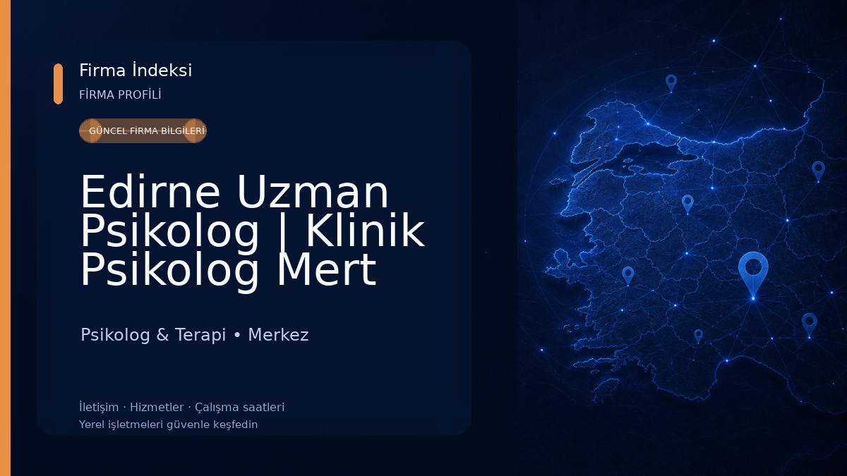 Edirne Uzman Psikolog | Klinik Psikolog Mert İBRAHİMOĞULLARI | Edirne Psikolog | Edirne Çocuk Psikolog Psikolog & Terapi