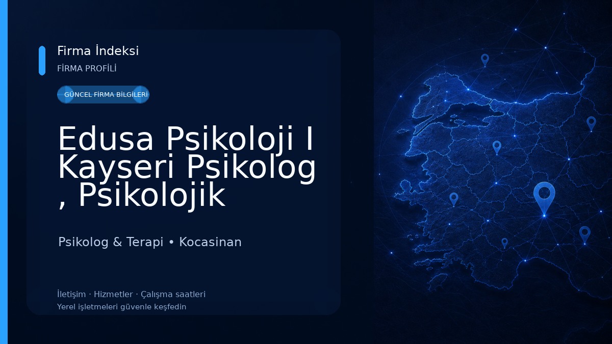 Edusa Psikoloji I Kayseri Psikolog , Psikolojik Danışma, Kayseri Oyun Terapisi, Kayseri Pedagog Psikolog & Terapi