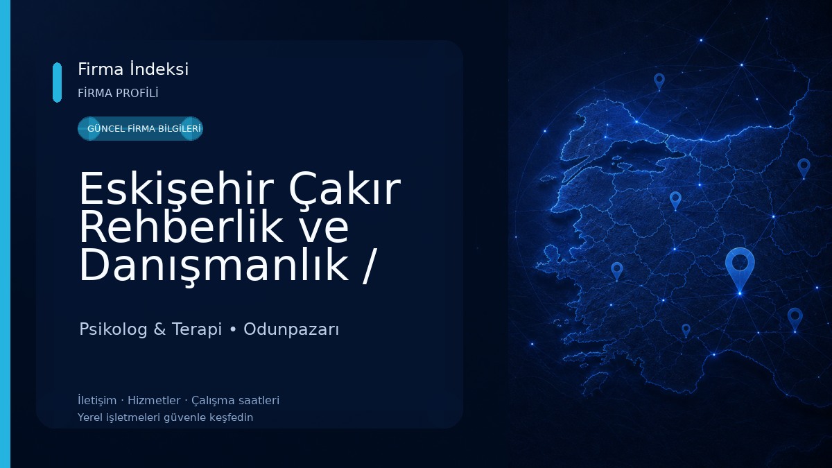 Eskişehir Çakır Rehberlik ve Danışmanlık / Psikolojik Danışman Hakan Çakır Psikolog & Terapi