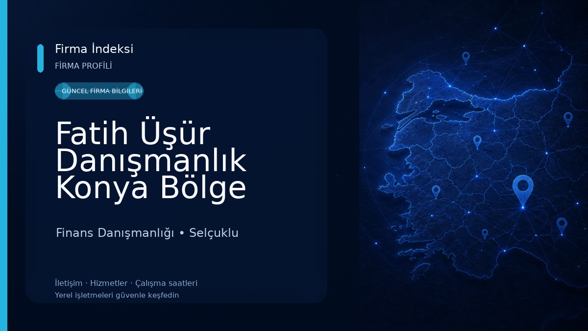 Fatih Üşür Danışmanlık Konya Bölge Ofisi
