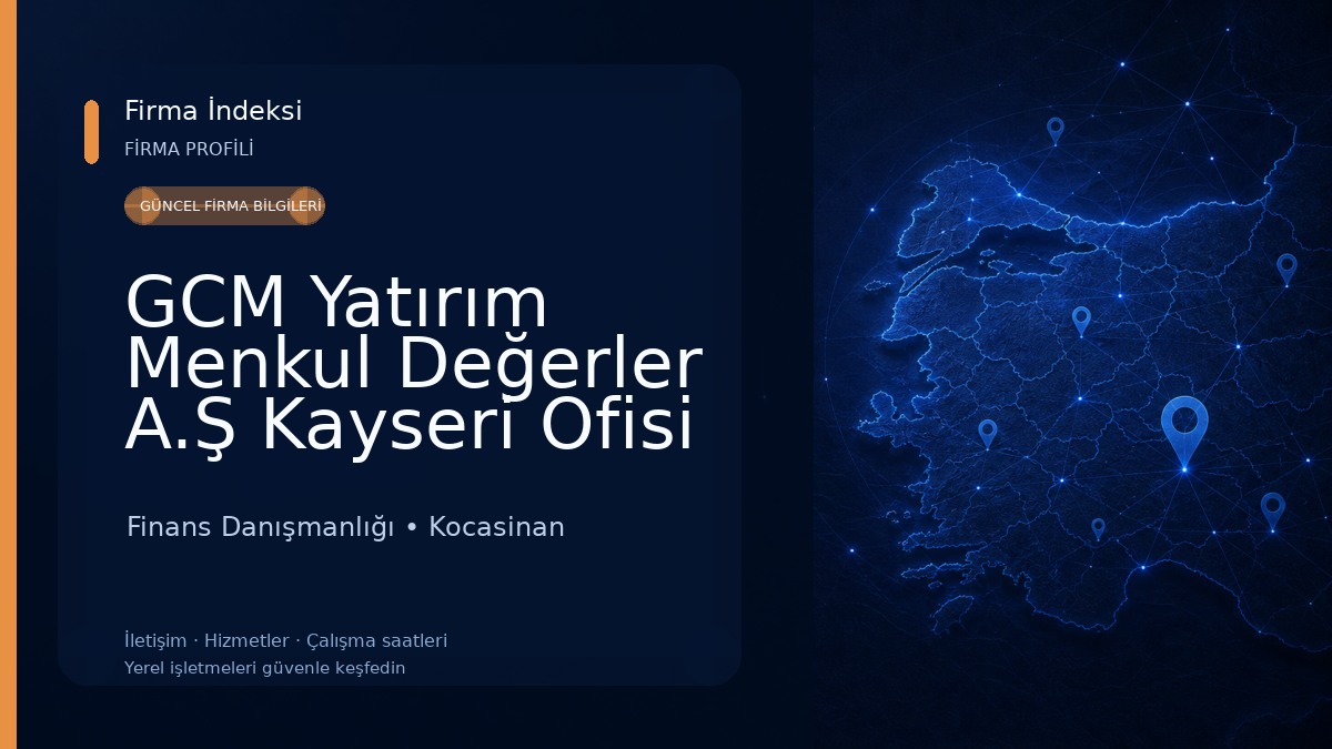 GCM Yatırım Menkul Değerler A.Ş Kayseri Ofisi Finans Danışmanlığı