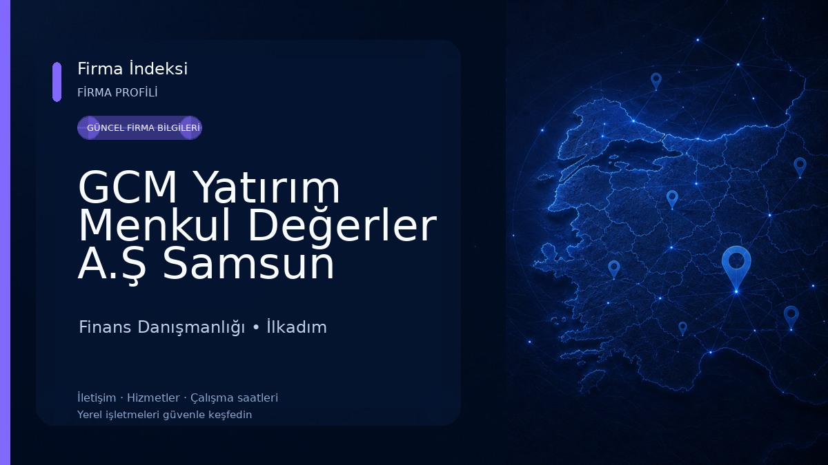 GCM Yatırım Menkul Değerler A.Ş Samsun Ofisi