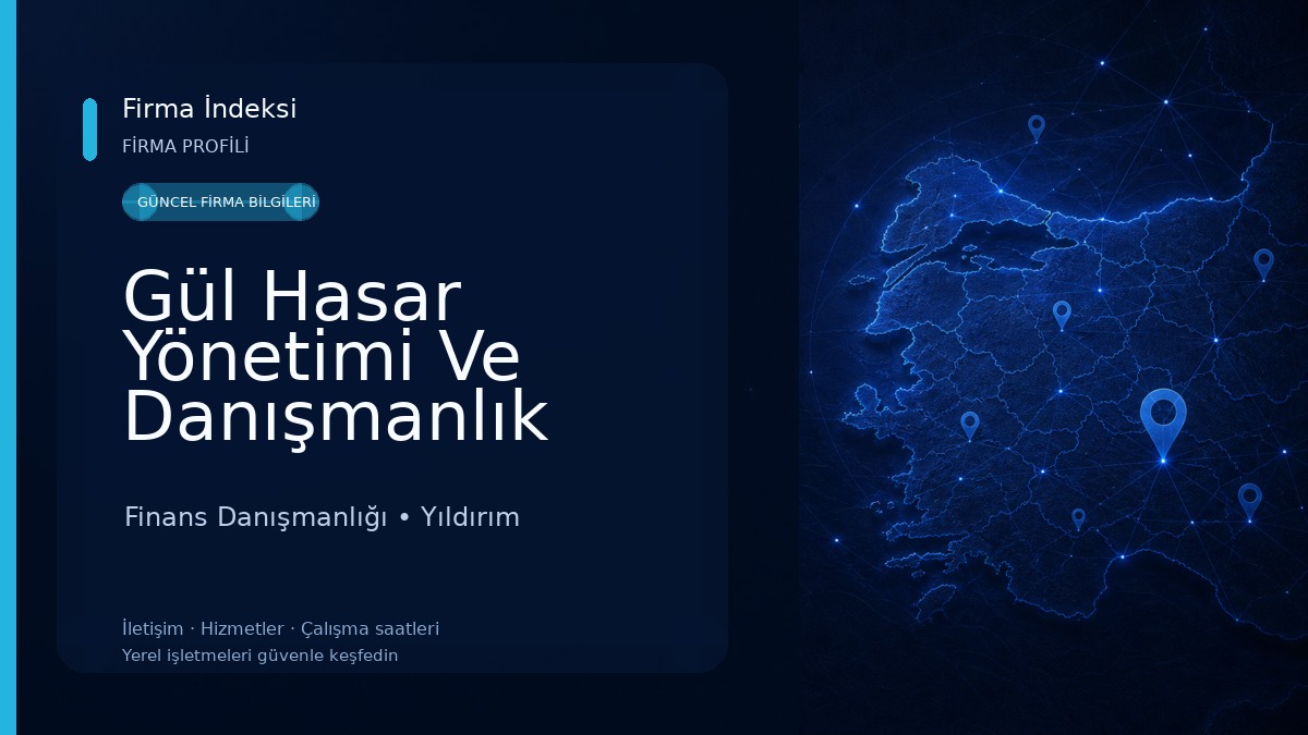 Gül Hasar Yönetimi Ve Danışmanlık Hizmetleri Bursa Bölge Müdürlüğü Finans Danışmanlığı