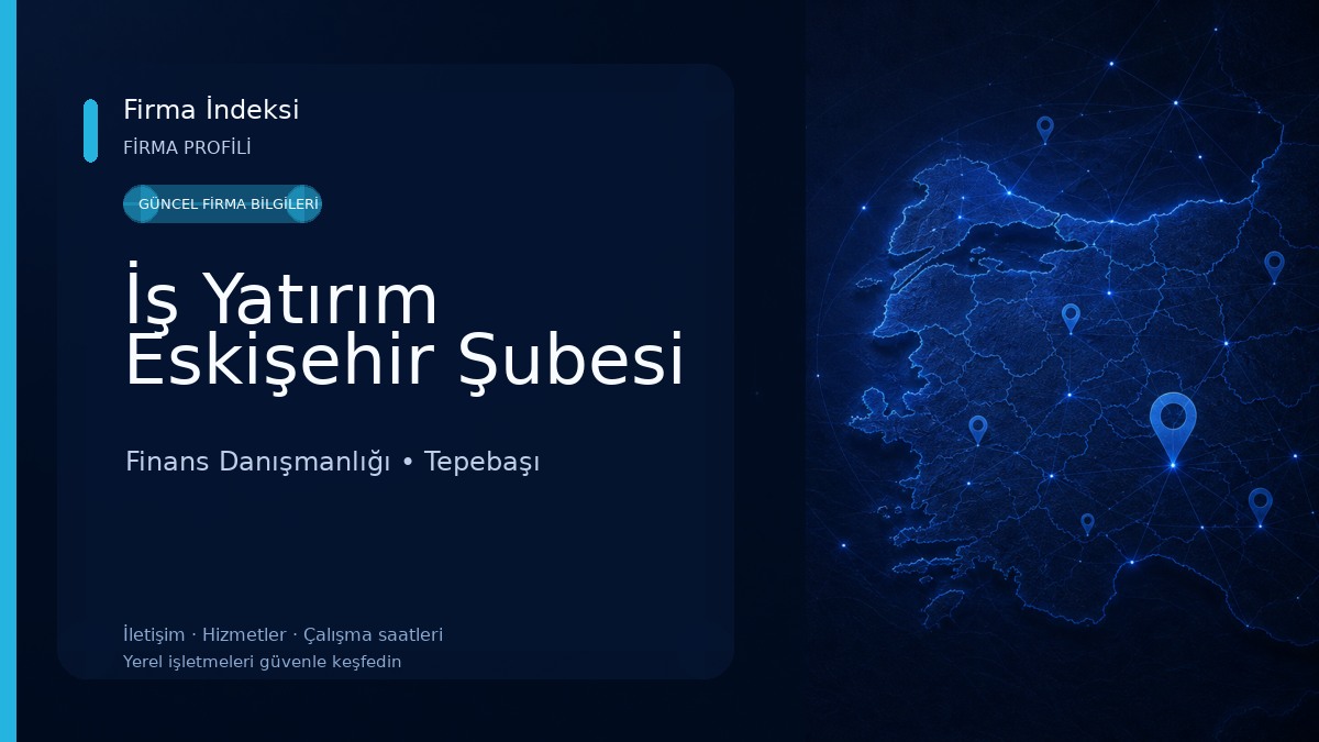 İş Yatırım Eskişehir Şubesi Finans Danışmanlığı