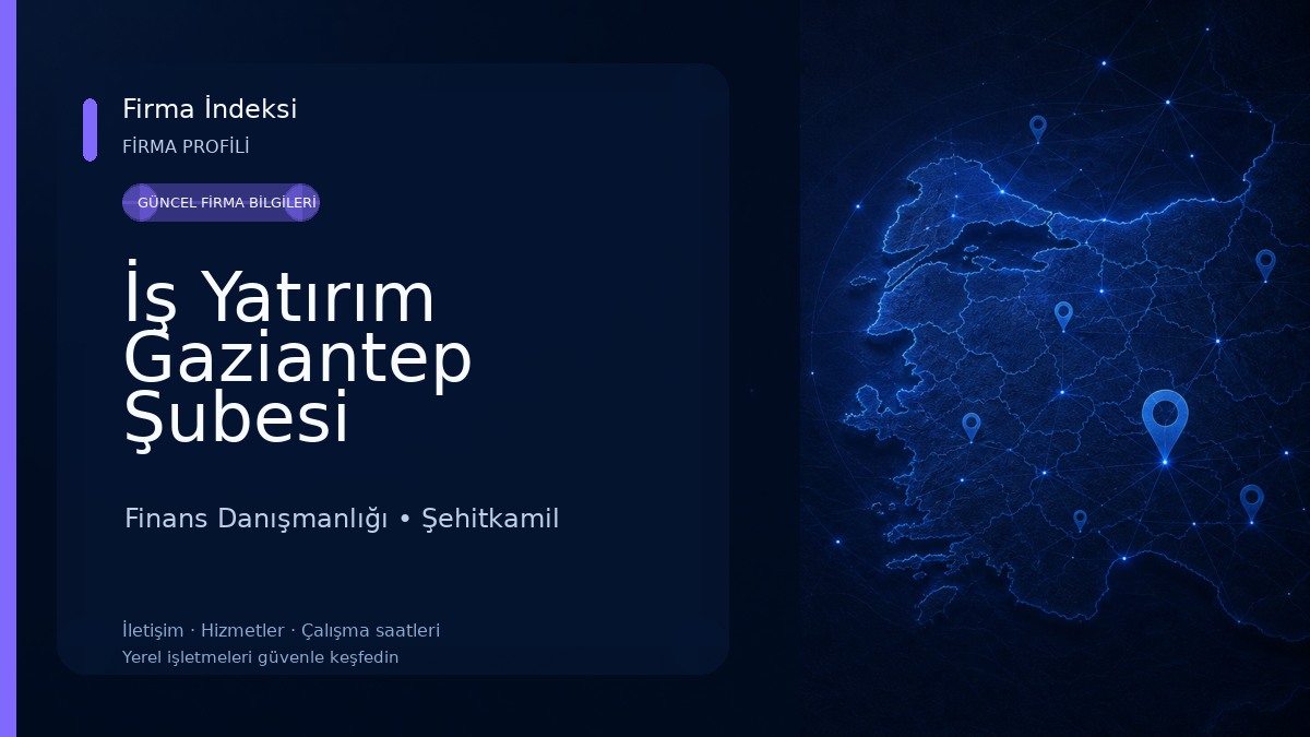 İş Yatırım Gaziantep Şubesi Finans Danışmanlığı