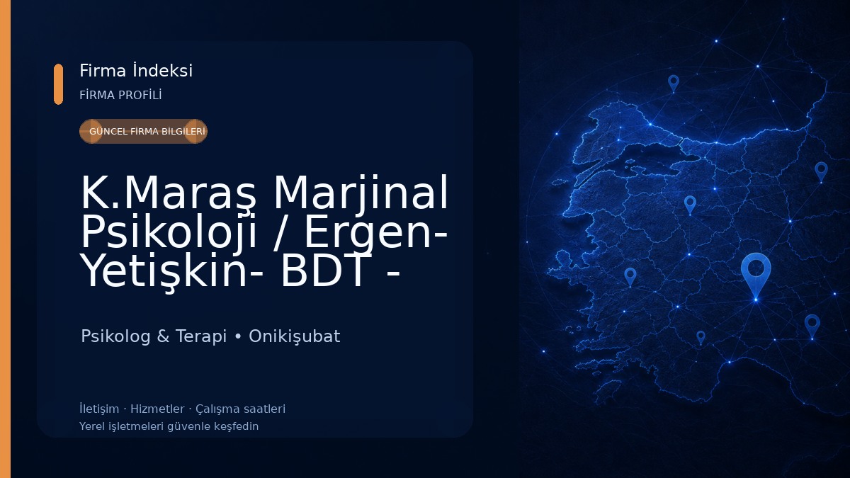 K.Maraş Marjinal Psikoloji / Ergen- Yetişkin- BDT - Çiftlerle Psikolojik Danışmanlık