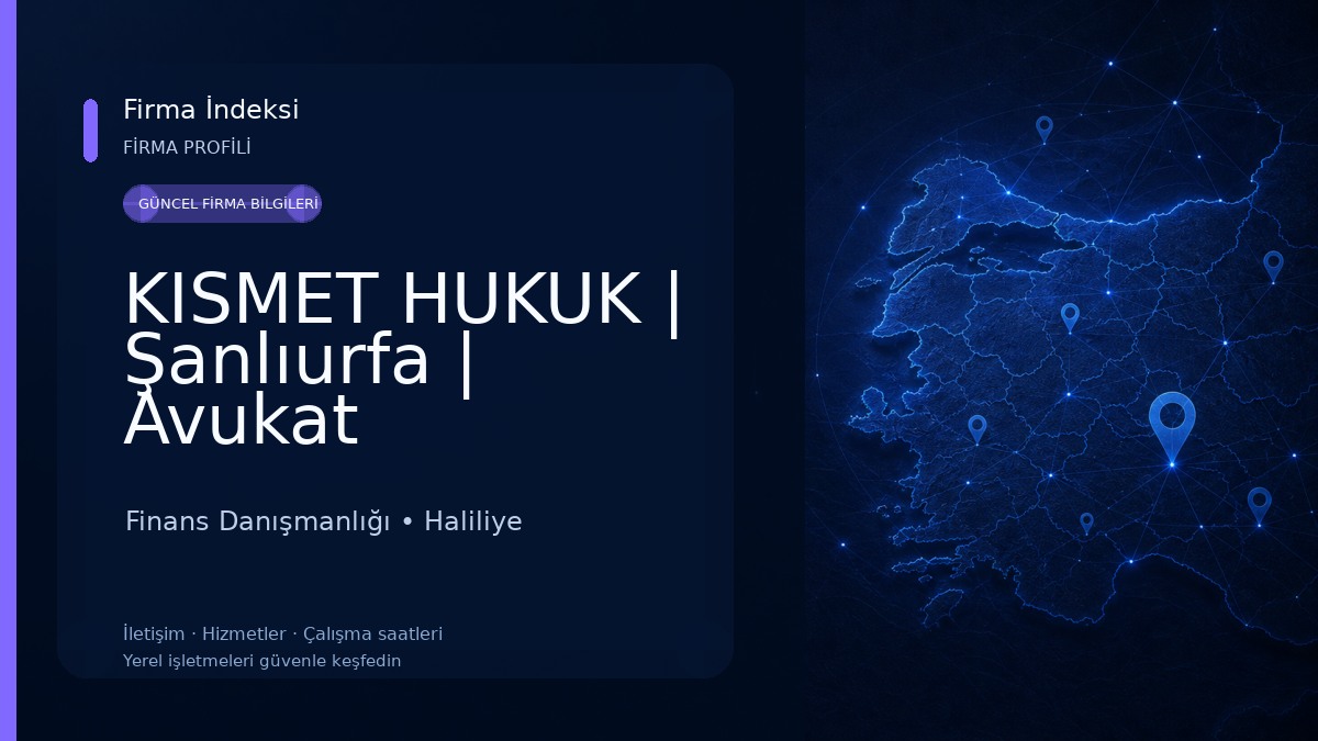 KISMET HUKUK | Şanlıurfa | Avukat Abdulgani KISMET Finans Danışmanlığı
