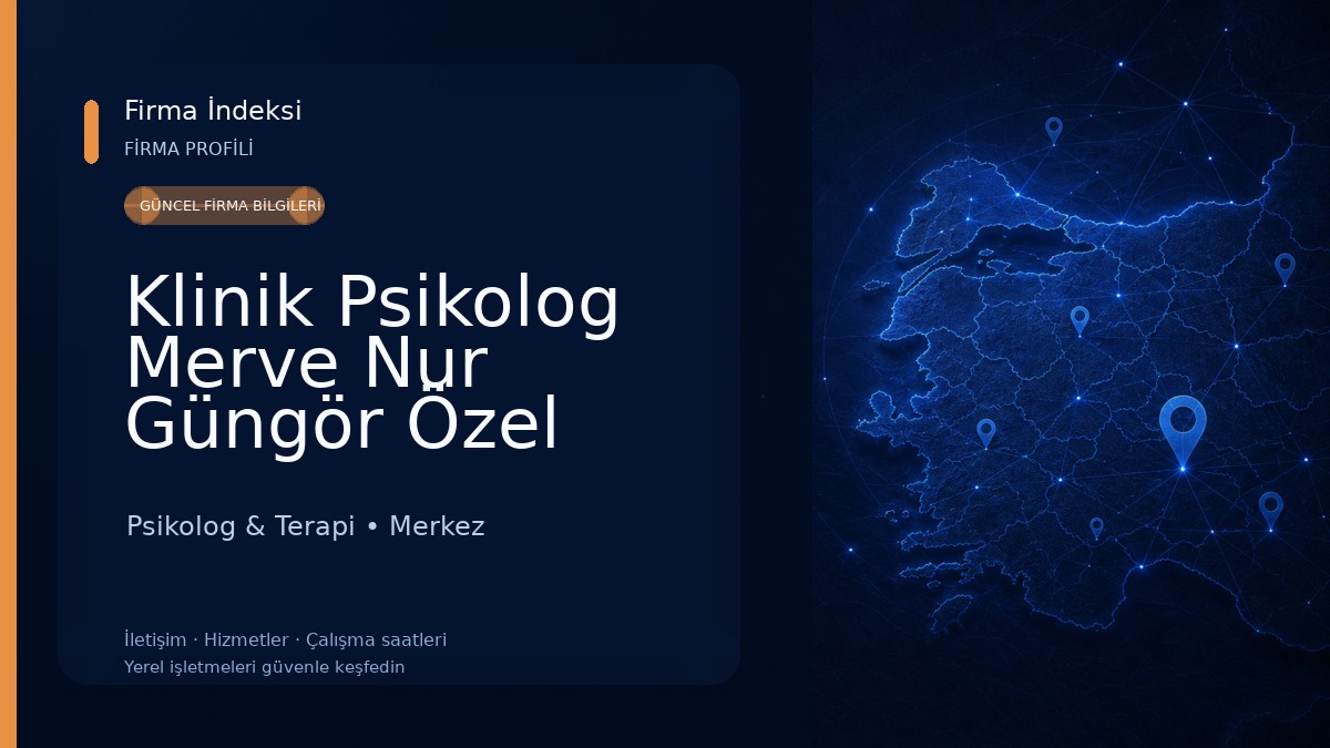 Klinik Psikolog Merve Nur Güngör Özel Sağlık Destek Birimi 