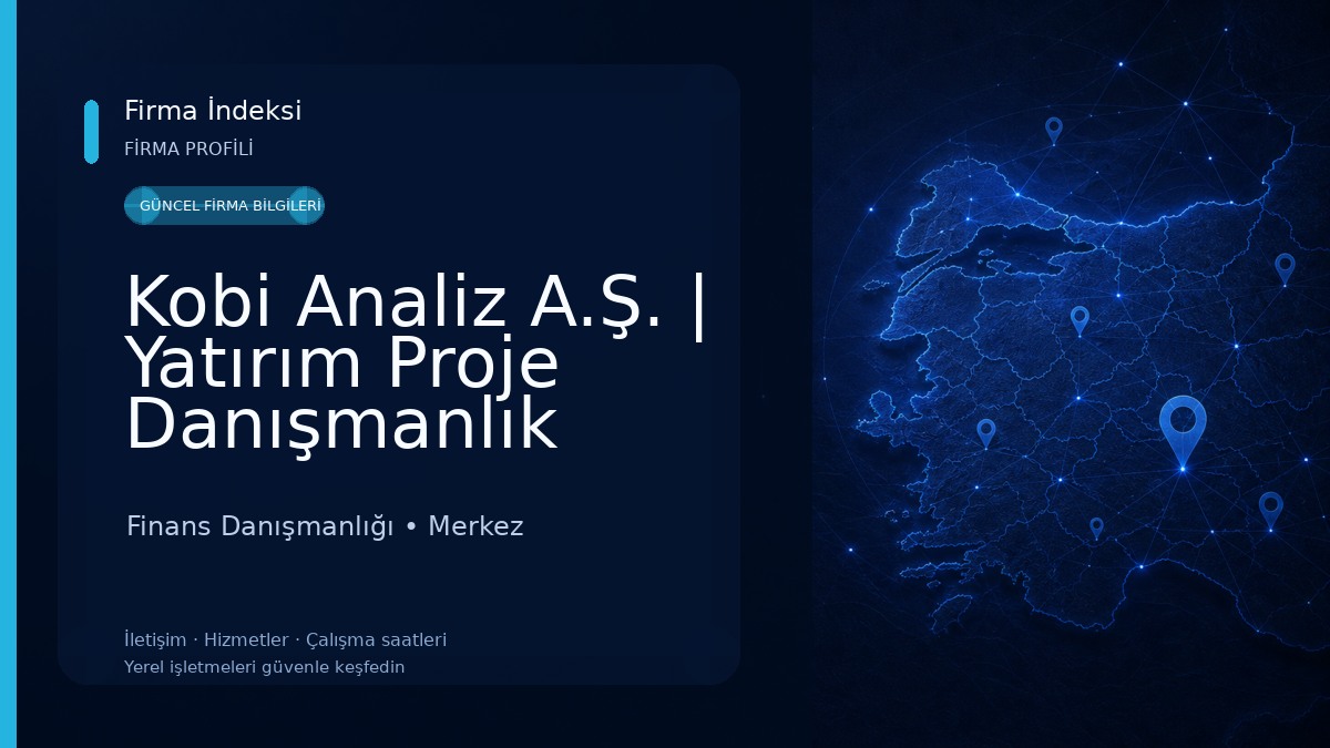 Kobi Analiz A.Ş. | Yatırım Proje Danışmanlık Hizmetleri | İç Anadolu Bölge Müdürlüğü 