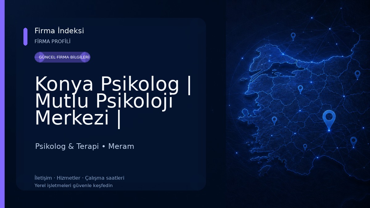Konya Psikolog | Mutlu Psikoloji Merkezi | Psikolog Randevu Oluştur | Oyun Terapisi | Aile ve Çift Danışmanlık Psikolog & Terapi