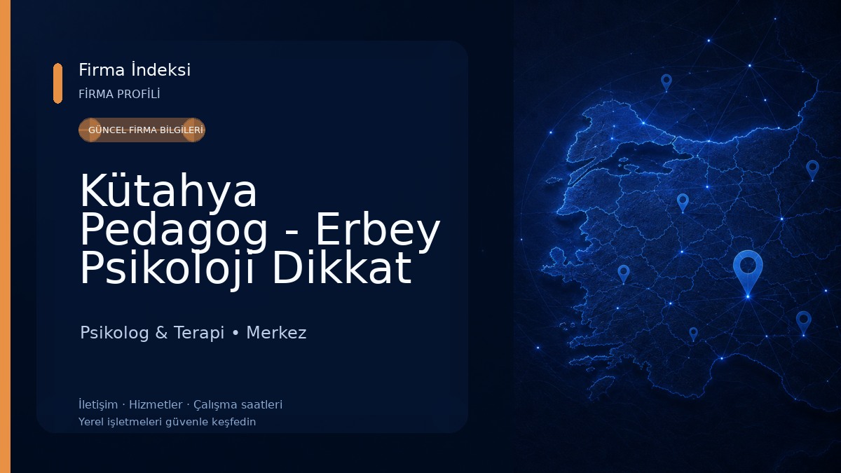 Kütahya Pedagog - Erbey Psikoloji Dikkat ve Algı Geliştirme Merkezi Psikolog & Terapi