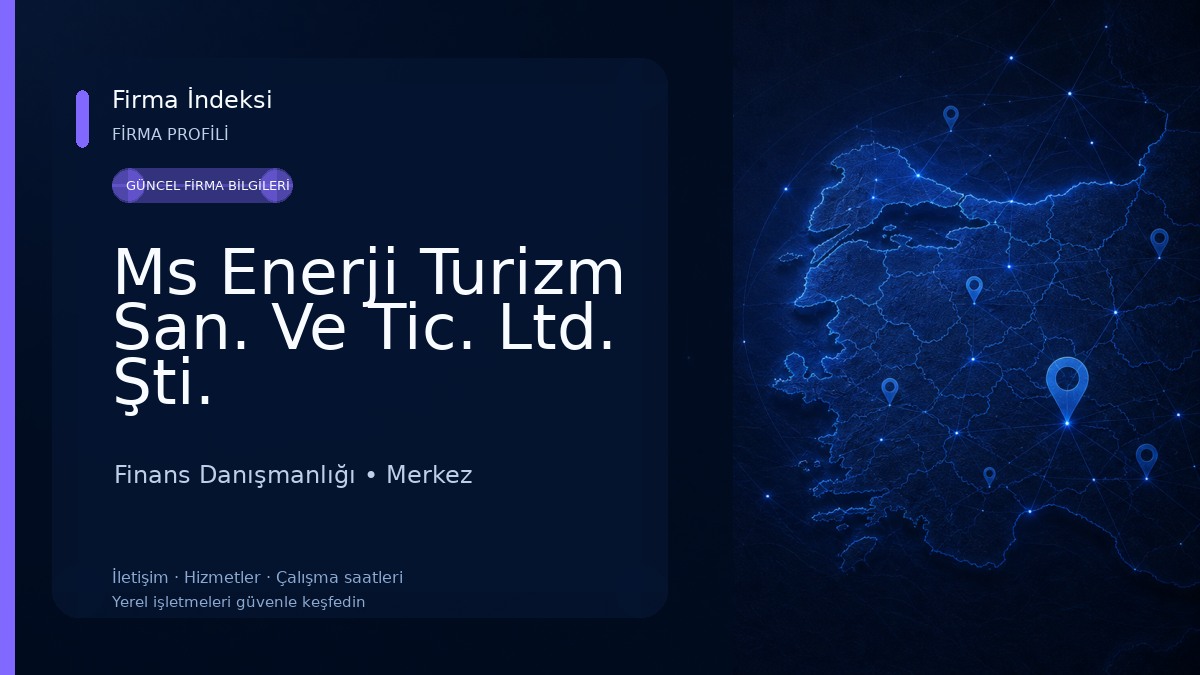 Ms Enerji Turizm San. Ve Tic. Ltd. Şti. Finans Danışmanlığı