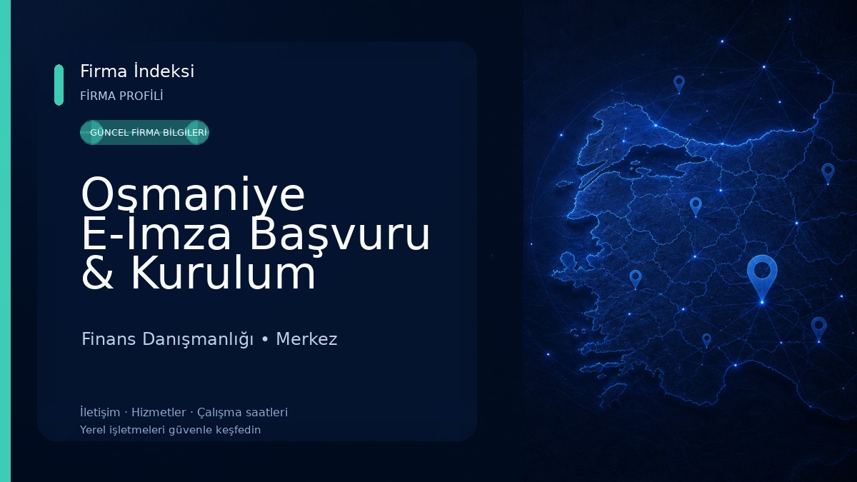 Osmaniye E-İmza Başvuru & Kurulum Merkezi | Hızlı Teslim Finans Danışmanlığı