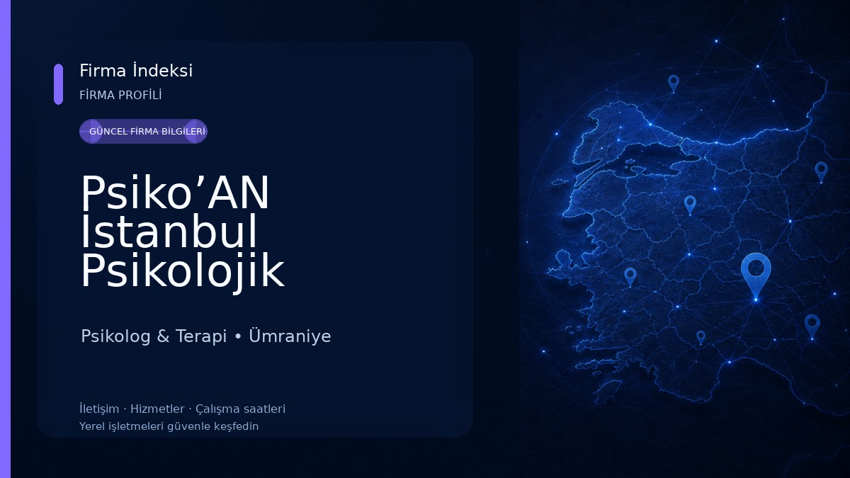 Psiko’AN İstanbul Psikolojik Danışmanlık ve Eğitim Merkezi Psikolog & Terapi