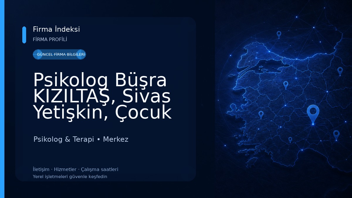 Psikolog Büşra KIZILTAŞ, Sivas Yetişkin, Çocuk ve Aile Danışmanlığı Psikolog & Terapi