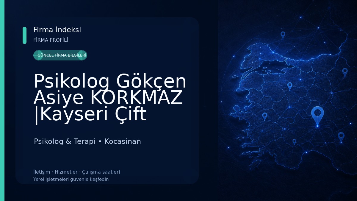 Psikolog Gökçen Asiye KORKMAZ |Kayseri Çift Terapisi |Kayseri Yetişkin Terapi |Kayseri Ergen Terapi |Kayseri DEHB Terapi 