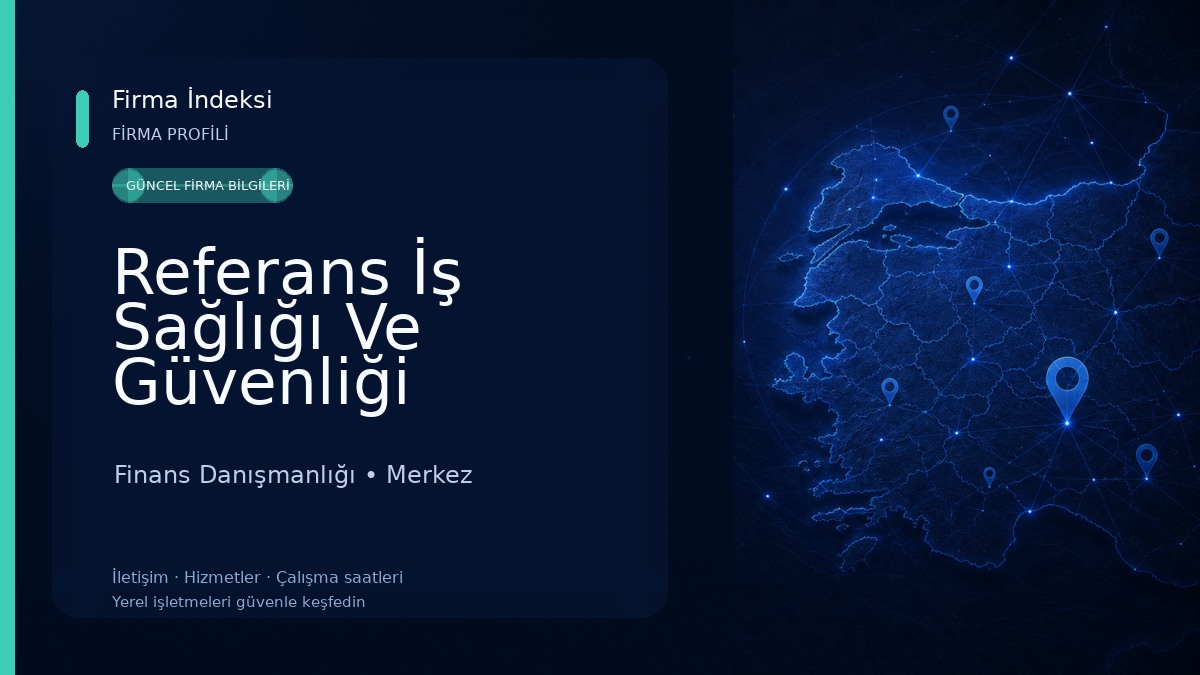 Referans İş Sağlığı Ve Güvenliği Finans Danışmanlığı