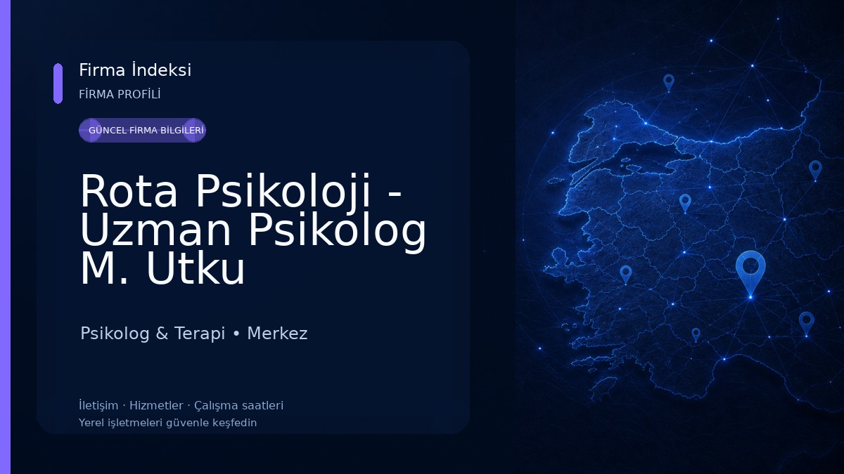 Rota Psikoloji - Uzman Psikolog M. Utku TOHUMCU Psikolog & Terapi