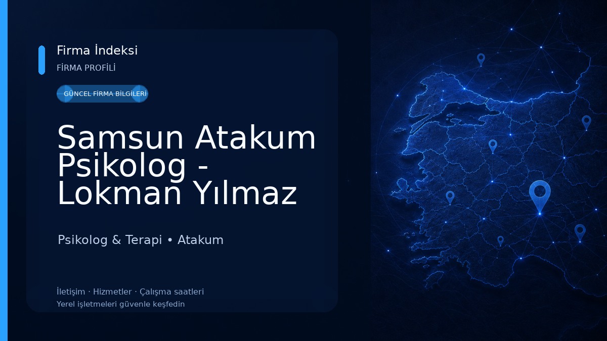 Samsun Atakum Psikolog - Lokman Yılmaz Psikolog & Terapi