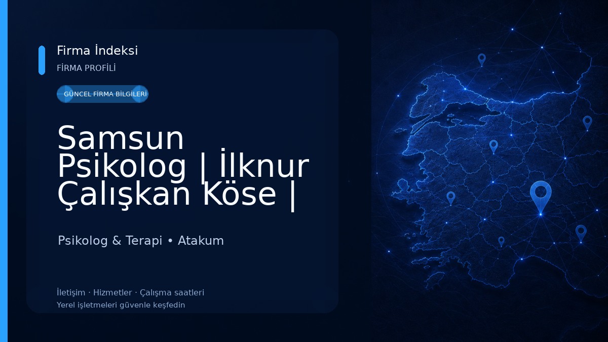 Samsun Psikolog | İlknur Çalışkan Köse | Çocuk Psikoloğu & Pedagog | EMDR | Klinik Psikolog Psikolog & Terapi