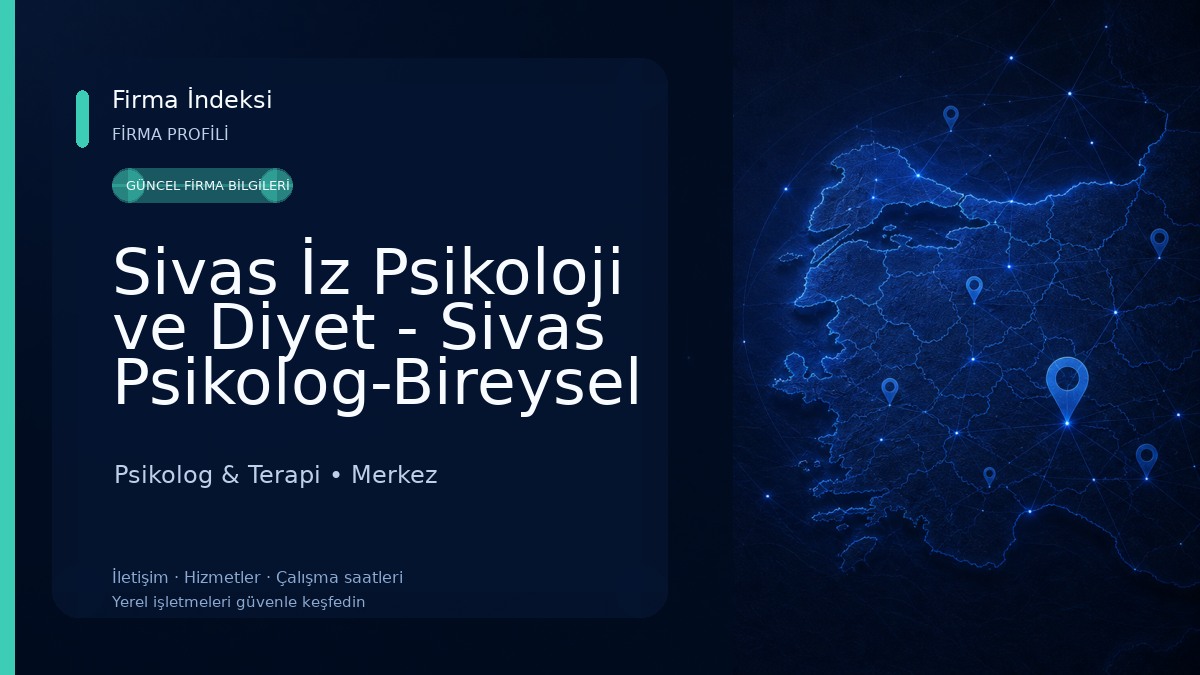 Sivas İz Psikoloji ve Diyet - Sivas Psikolog-Bireysel Terapi-Çift Terapisi-Cinsel Terapi