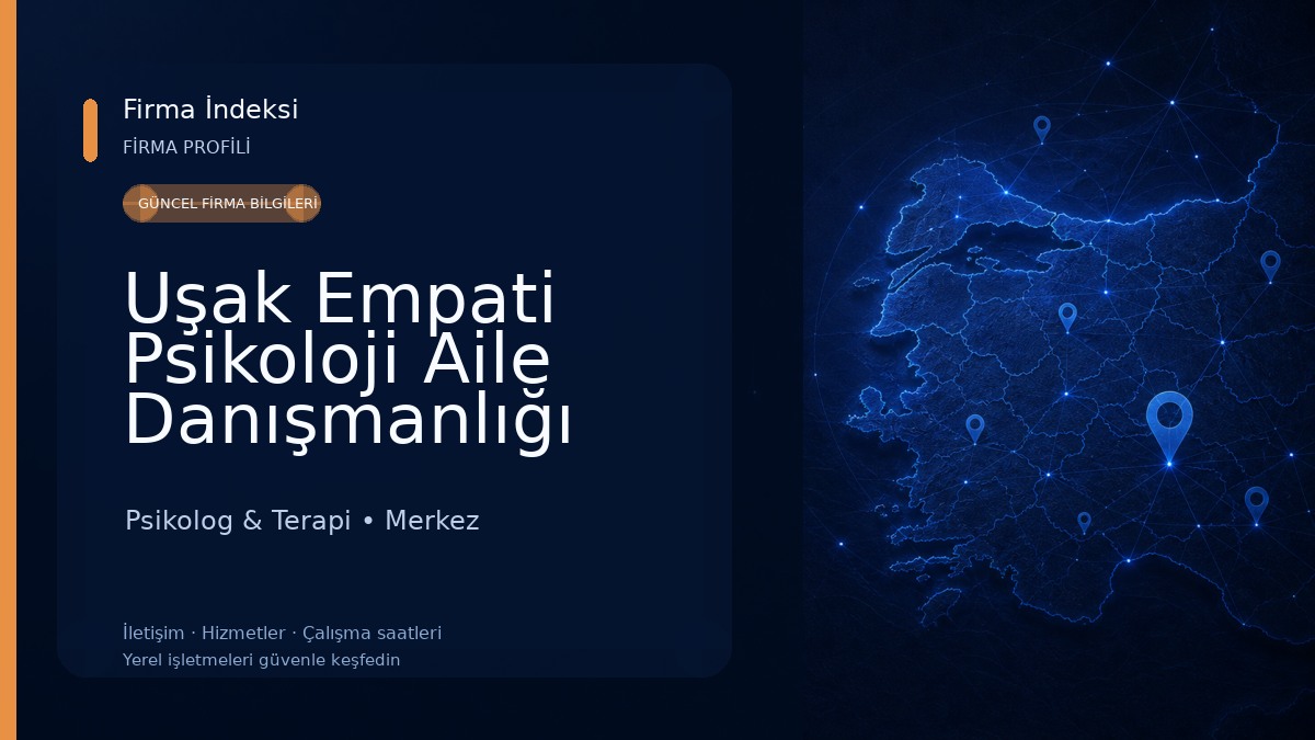 Uşak Empati Psikoloji Aile Danışmanlığı Merkezi Psikolog & Terapi