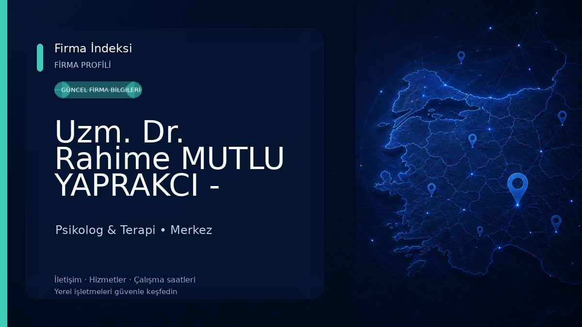 Uzm. Dr. Rahime MUTLU YAPRAKCI - Çocuk ve Ergen Psikiyatristi, Psikoterapist, Aile Danışmanı Psikolog & Terapi