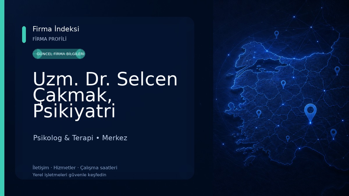 Uzm. Dr. Selcen Çakmak, Psikiyatri