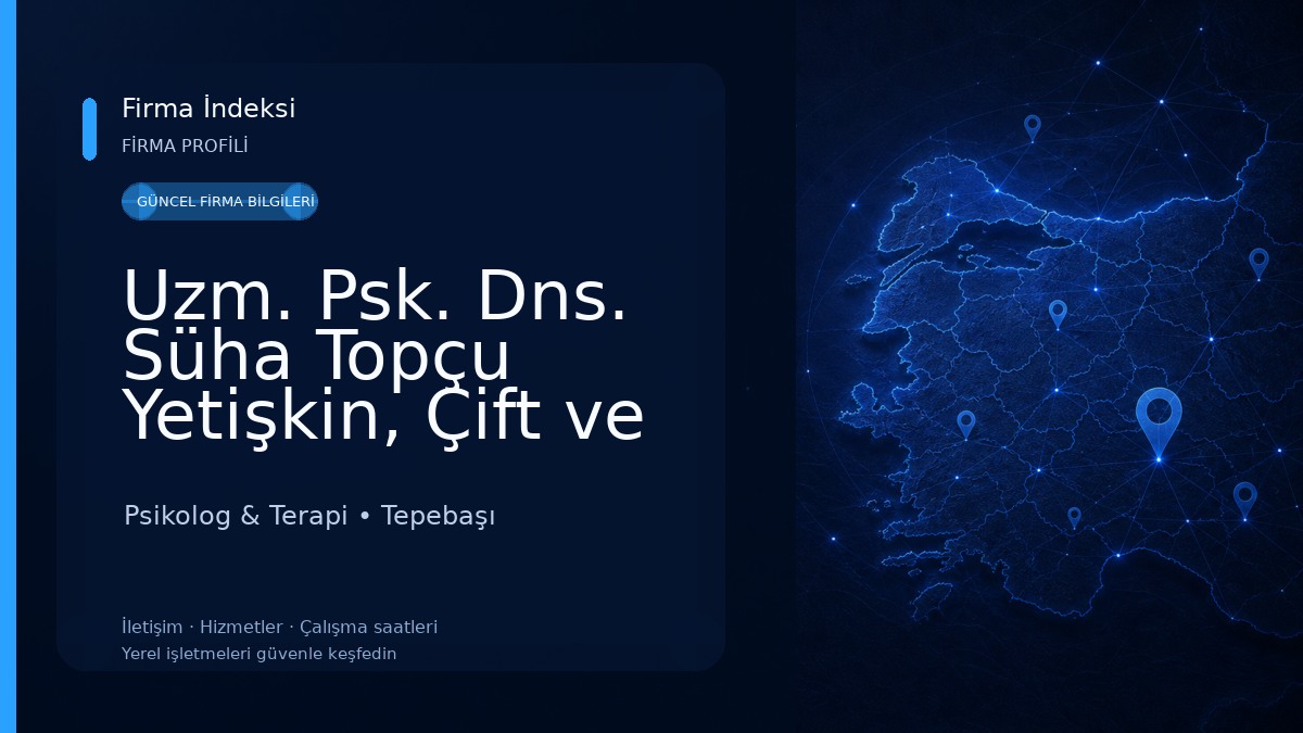 Uzm. Psk. Dns. Süha Topçu Yetişkin, Çift ve Aile Danışmanlığı Psikolog & Terapi