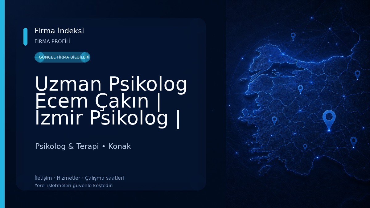 Uzman Psikolog Ecem Çakın | İzmir Psikolog | Çocuk-Ergen-Yetişkin Psikoloğu Psikolog & Terapi
