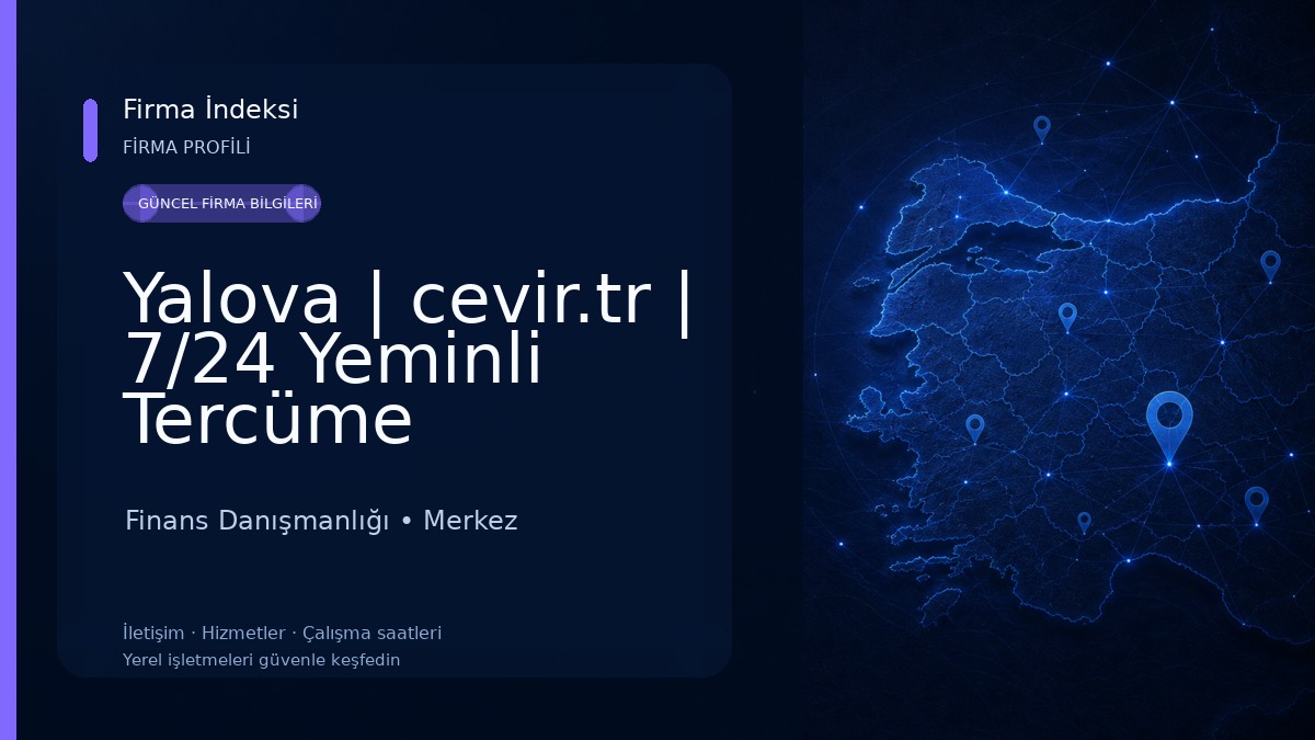 Yalova | cevir.tr | 7/24 Yeminli Tercüme Hizmeti • Sworn Translation • Noter Onayli Belge Cevirisi • Aninda Teklif Al 