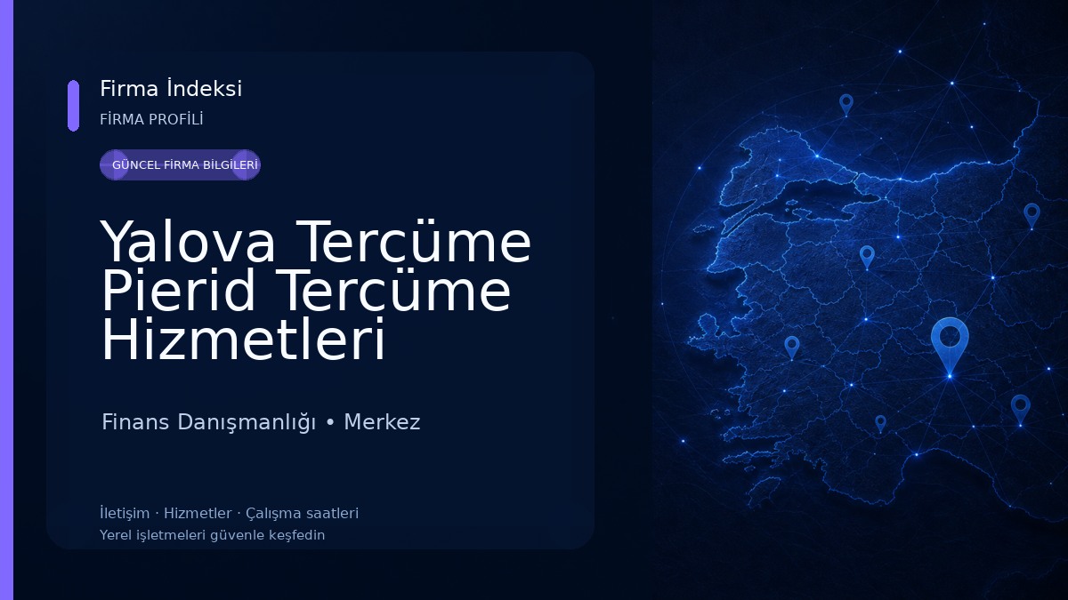 Yalova Tercüme Pierid Tercüme Hizmetleri Finans Danışmanlığı