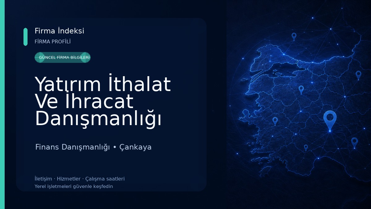 Yatırım İthalat Ve İhracat Danışmanlığı Finans Danışmanlığı